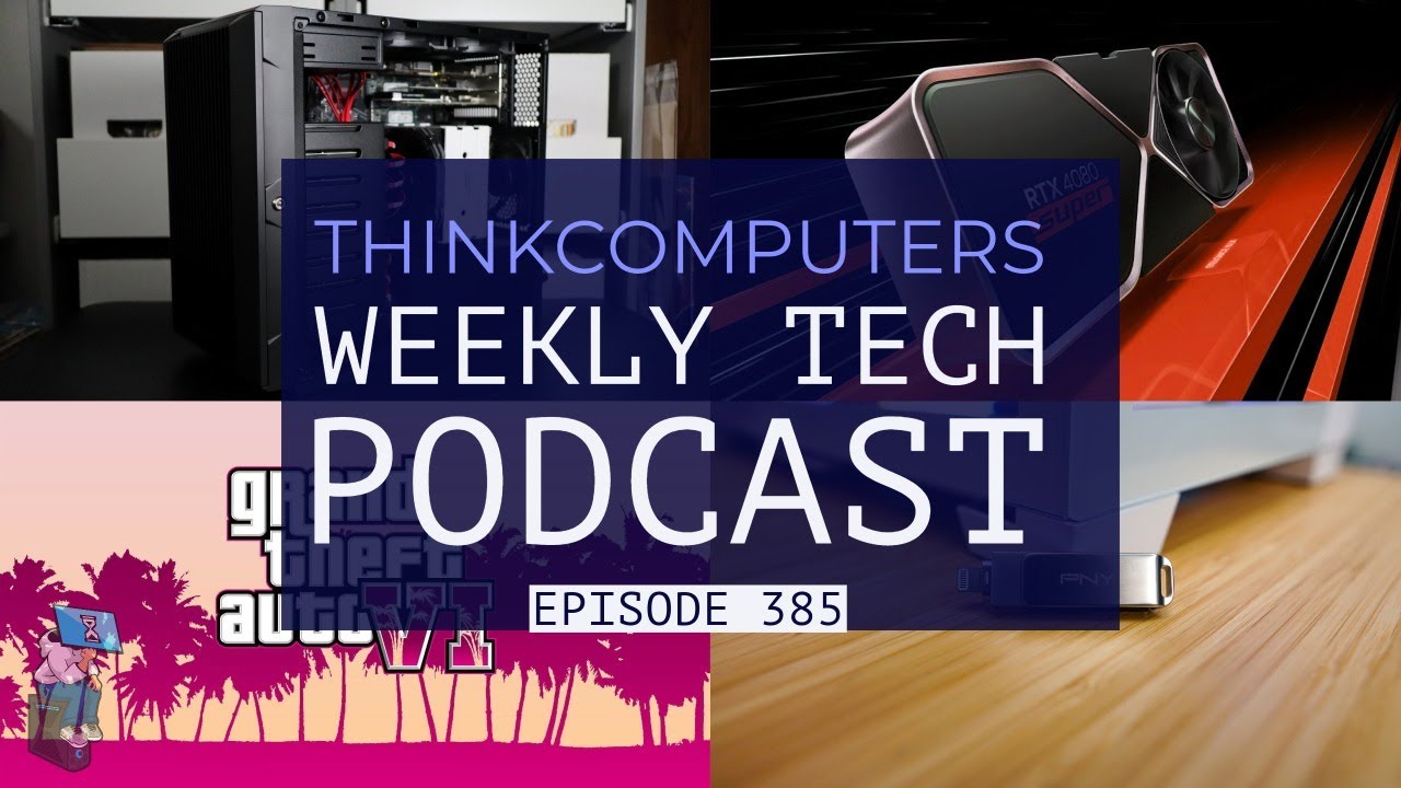 ThinkComputers Podcast #385 - SilverStone CS382, RTX 40 Super Series, GTA 6 & More!