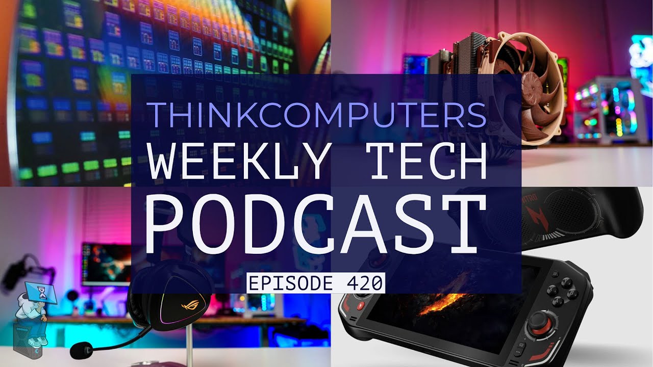 ThinkComputers Podcast #420 - New King of Air Coolers, ROG Delta II, Acer's First Handheld & More!