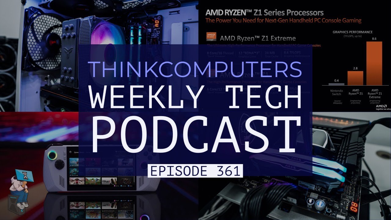 ThinkComputers Podcast #361 - Ryzen Z1 & ROG Ally, $30 Air Cooler, Super-Realistic FPS & More!