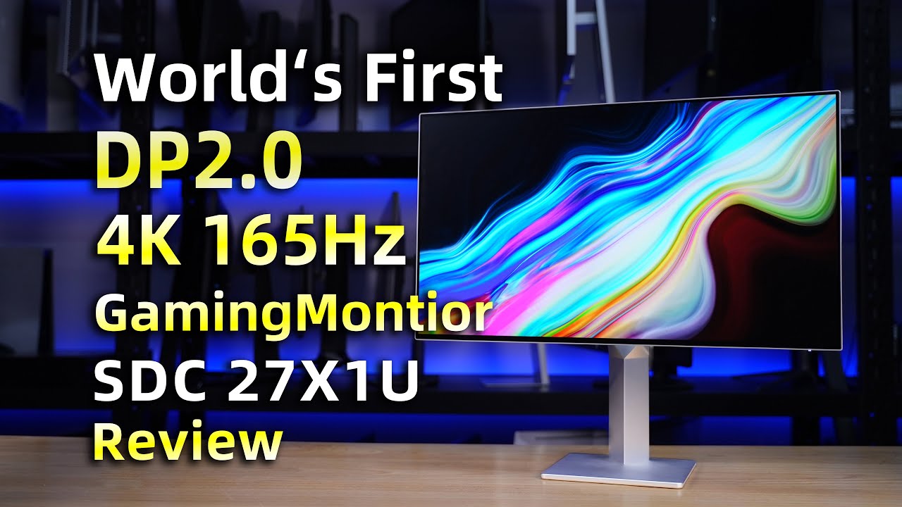 World's First DP2.0 4K 165Hz GamingMontior SDC 27X1U Review丨全球首款DP2.0 4K 165Hz NanoIPS 光魂27X1U全面评测报告