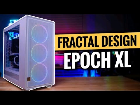 They Made it Bigger! Fractal Design Epoch XL Review!