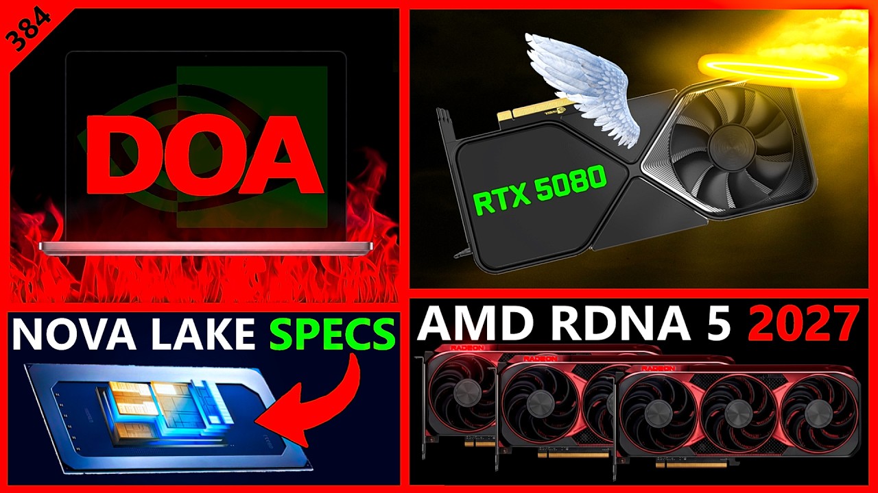 RTX 5080 EOL Leak, Nvidia RTX Spark DOA, AMD RDNA 5 2027, Intel Nova Lake Specs | Broken Silicon 384