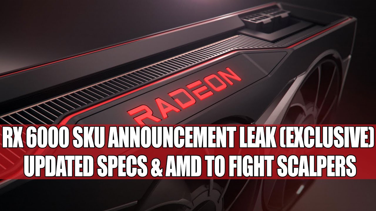 RX 6000 SKU Announcement Leak (Exclusive) | Updated Specs & AMD To Fight Scalpers
