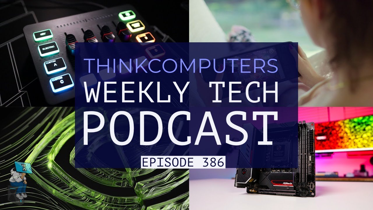 ThinkComputers Podcast #386 - Awesome Mini-ITX Board, Steam Deck OLED, RTX 40 Super Cards & More!