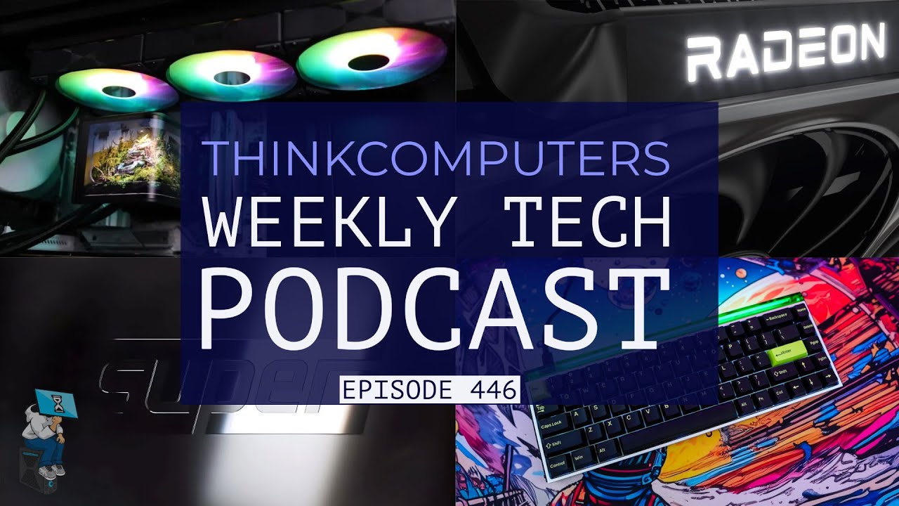 ThinkComputers Podcast #446 - TRYX AiO, RTX 50 Supers, RX 9060 XT Final Details & More!