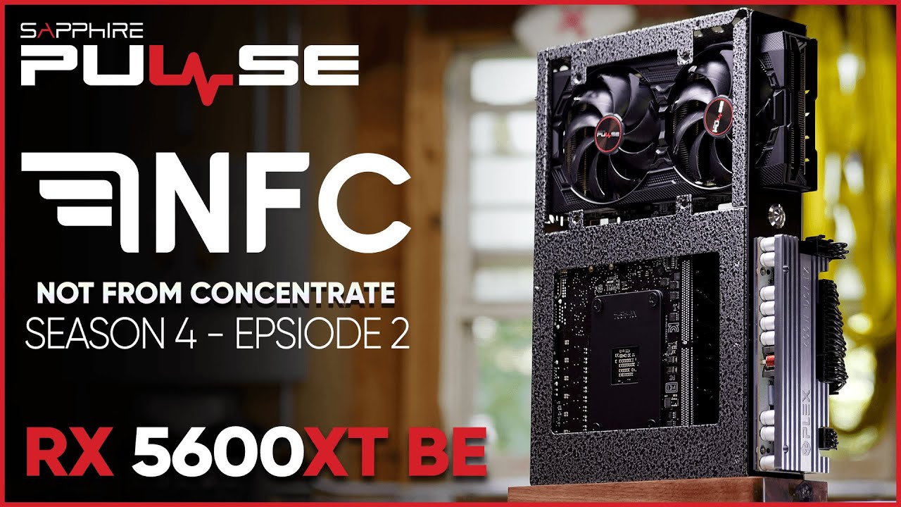 Not From Concentrate Season 4 - "EX ARCA" Custom Build Video with SAPPHIRE PULSE RX 5600 XT BE