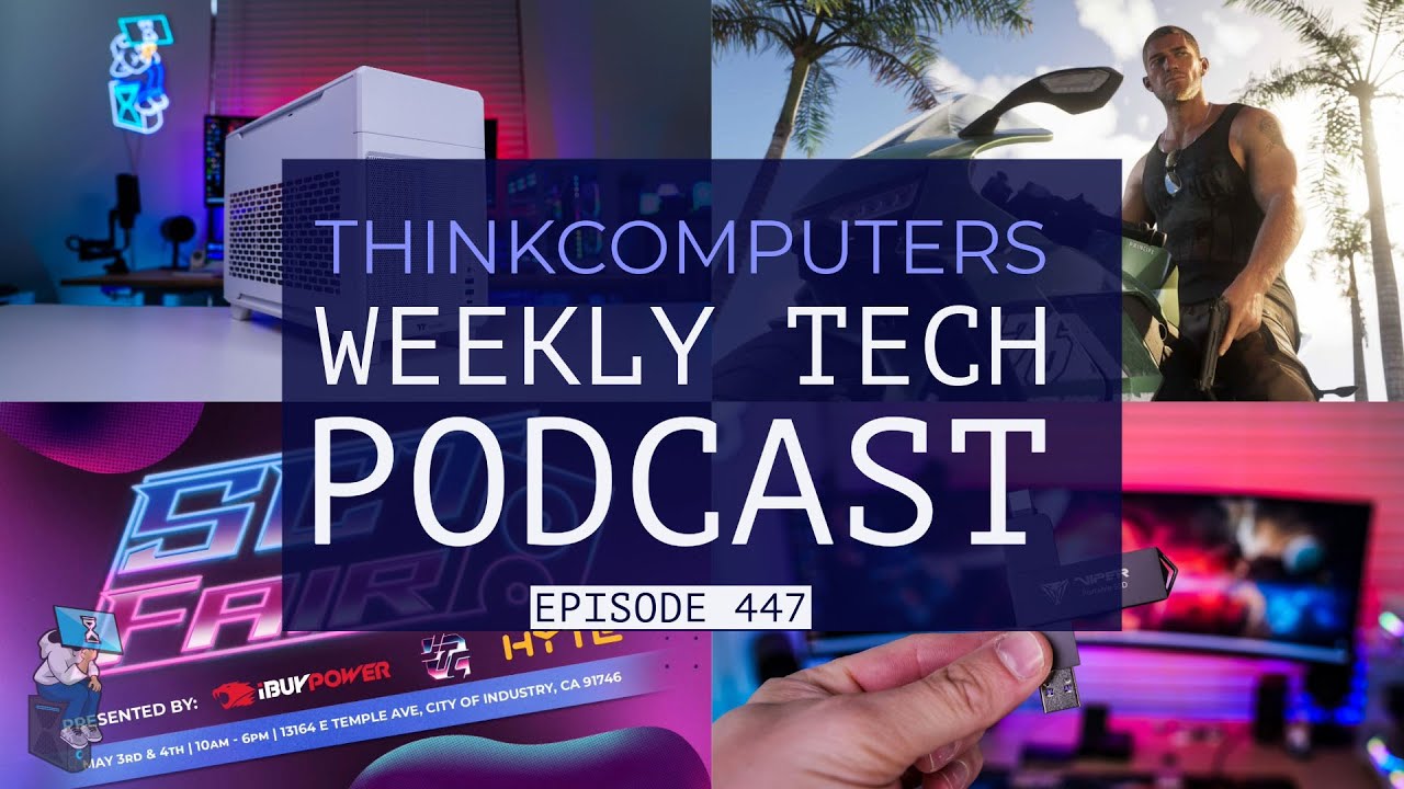 ThinkComputers Podcast #447 - SOCALTech Fair, Small Case, GTA 6 Delay & More!