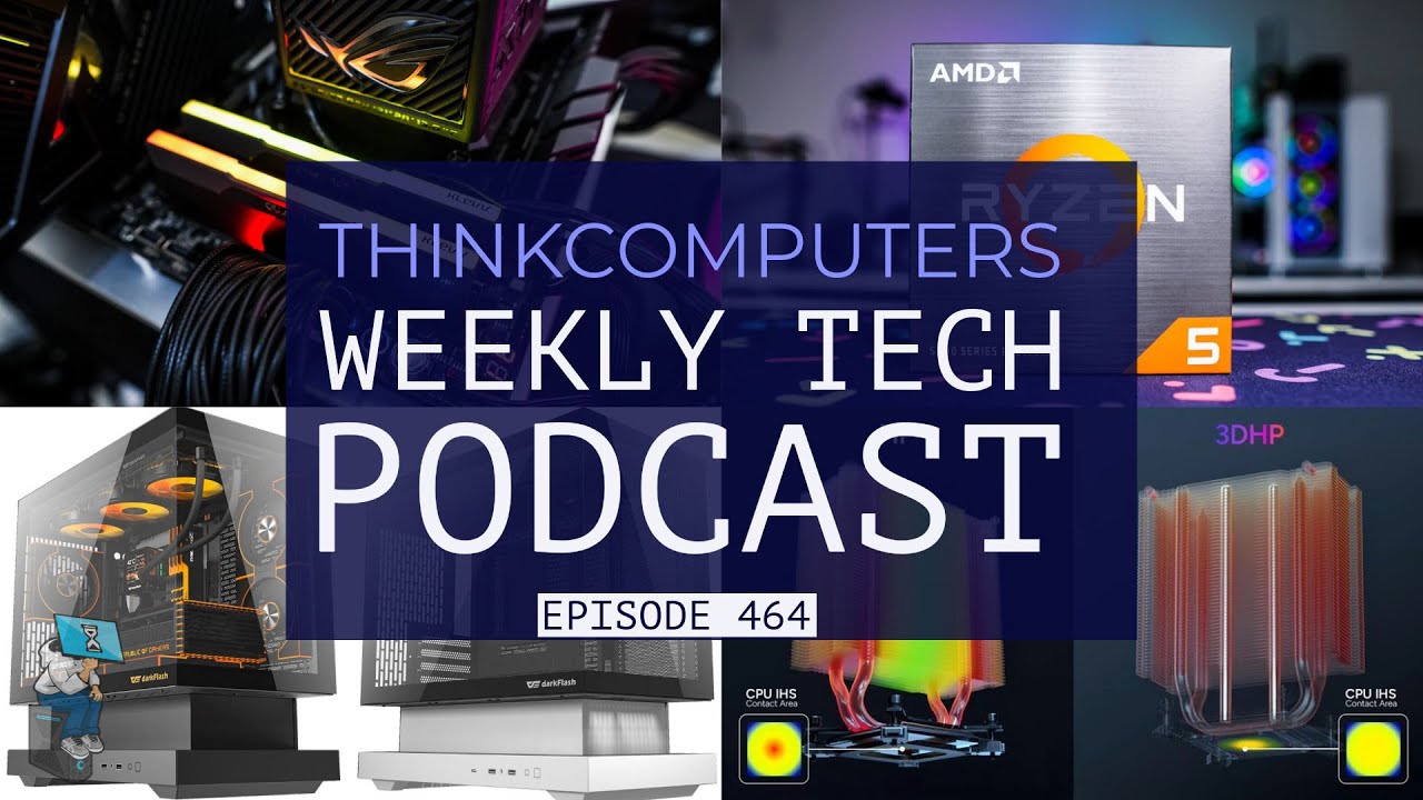 ThinkComputers Podcast #464 - KLEVV Memory, Weird New CPUs, 3D Heatpipe Tech & More!