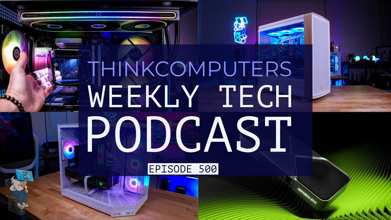 ThinkComputers Podcast #500 - Our 500th Episode!!!