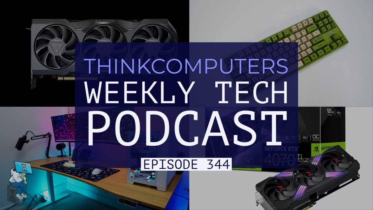 ThinkComputers Podcast #344 - RX 7900 Series Performance, New Desk, RTX 4070/4060 Ti Leaks & More!