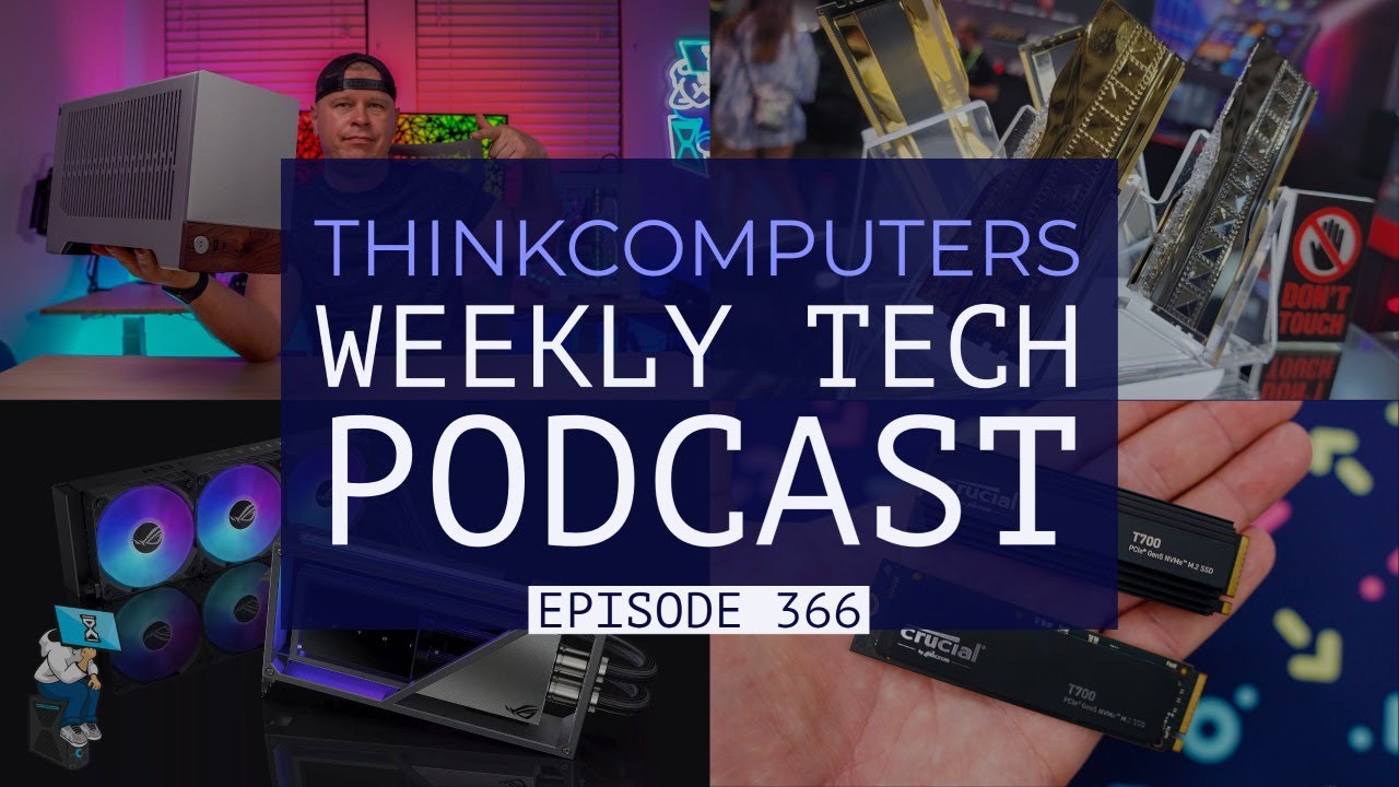 ThinkComputers Podcast #366 - Fractal Terra, Crucial T700, Computex 2023 & More!