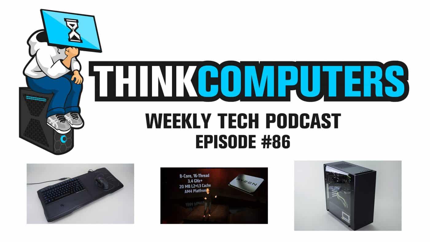 Thinkcomputers Podcast #86