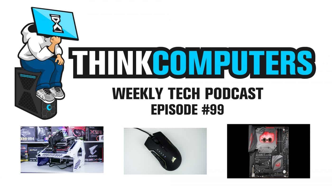 ThinkComputers Podcast 99