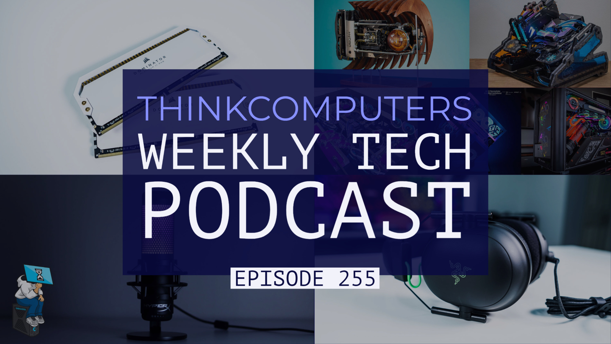 ThinkComputers Podcast #255