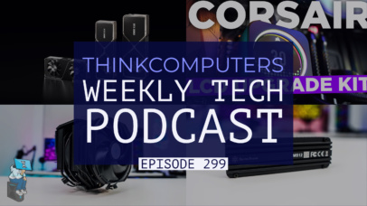 ThinkComputers Podcast #299