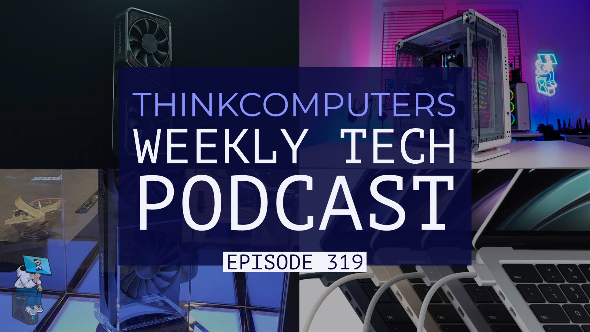 ThinkComputers Podcast #319
